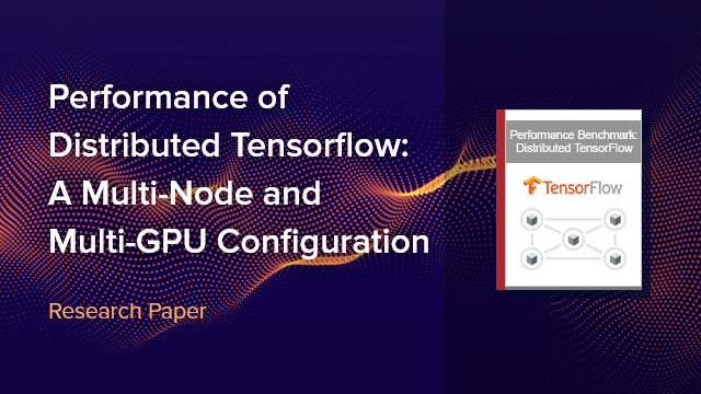Performance of Distributed TensorFlow: A Multi-Node and Multi-GPU Configuration