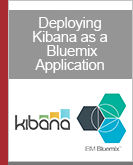 Kibana on IBM Bluemix: How to Deploy and Use for Visualization of Elasticsearch Data